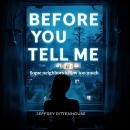 Before You Tell Me: Some neighbors know too much Audiobook