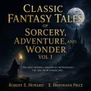 Classic Fantasy Tales of Sorcery, Adventure, and Wonder, Vol 1: The Grisly Horror, Shadows in the Moonlight, The Girl from Samarcand Audiobook