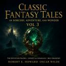 Classic Fantasy Tales of Sorcery, Adventure, and Wonder, Vol 3: The Devoted Friend, Jewels of Gwahlur,  Red Shadows Audiobook