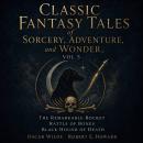 Classic Fantasy Tales of Sorcery, Adventure, and Wonder, Vol 5: The Remarkable Rocket, Rattle of Bones, Black Hound of Death Audiobook