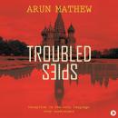 Troubled Spies: Deception is the only language they understand Audiobook