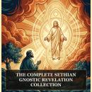 The Complete Sethian Gnostic Revelation Collection: Apocryphon of John (Secret Book of John), Allogenes, Zostrianos, Marsanes, The Three Steles of Seth, and More in One Gnostic Scripture Collection Audiobook