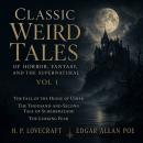 Classic Weird Tales of Horror, Fantasy, and the Supernatural, Vol 1: The Fall of the House of Usher, The Thousand-and-Second Tale of Scheherazade, The Lurking Fear Audiobook