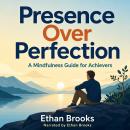 Presence Over Perfection: A Mindfulness Guide for Achievers Audiobook