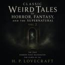 Classic Weird Tales of Horror, Fantasy, and the Supernatural, Vol 2: The Trap, Herbert West-Reanimator, The Curse of Yig Audiobook