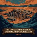 The Complete Ancient Aliens and Cosmic Scripture Collection: Ancient Aliens in the Bible, Star Portals and Celestial Beings Audiobook