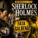 [Romanian] - Aventurile lui Sherlock Holmes - 05. Memoriile lui Sherlock Holmes - 02. Fata galbena Audiobook