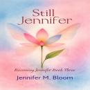 Still Jennifer: Becoming Jennifer Book Three Audiobook