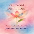 Almost Jennifer: Becoming Jennifer Book Five Audiobook
