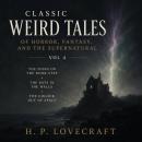 Classic Weird Tales of Horror, Fantasy, and the Supernatural, Vol 4: The Thing on the Door-Step, The Rats in the Walls, The Colour out of Space Audiobook