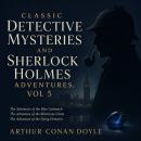 Classic Detective Mysteries and Sherlock Holmes Adventures, Vol 5: The Adventure of the Blue Carbuncle, The Adventure of the Illustrious Client, The Adventure of the Dying Detective Audiobook