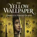 Cover of The Yellow Wallpaper: A Classic Psychological Story of Isolation and Madness
