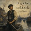 Biographies of Working Men Audiobook