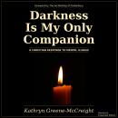 Darkness Is My Only Companion: A Christian Response to Mental Illness Audiobook