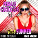 Wet Summer: Female Cuckolds 71 Audiobook