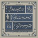 Sacrifice, Survival, and Strength Audiobook