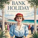 Bank Holiday: A Classic Modernist Story of Society and Human Nature Audiobook