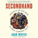 Secondhand: Travels in the New Global Garage Sale Audiobook