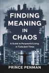 Finding Meaning in Chaos: A Guide to Purposeful Living in Turbulent Times Audiobook