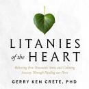 Litanies of the Heart: Relieving Post-Traumatic Stress and Calming Anxiety Through Healing our Parts Audiobook