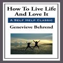 How to Live Life and Love it Audiobook
