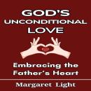 God’s Unconditional Love: Embracing the Father’s Heart. Audiobook