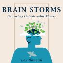 Brain Storms: Surviving Catastrophic Illness Audiobook