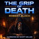 The Grip of Death: A Crime That Would Not Let Go Audiobook