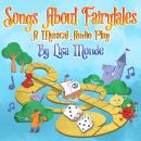 Songs About Fairytales: A Musical Audio Play Audiobook