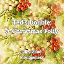 Ted's Double: A Christmas Folly Audiobook