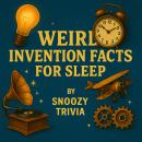 Weird Invention Facts for Sleep Audiobook