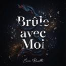 [French] - Brûle avec Moi: La promesse qui nous a brisés Audiobook