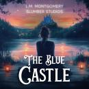 The Blue Castle: A soothing reading for sleep and relaxation Audiobook