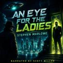 An Eye For the Ladies: A Detective With The Strangest Case Audiobook