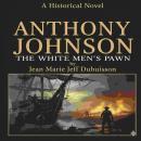 ANTHONY JOHNSON: THE WHITE MEN'S PAWN: THE WHITE MEN'S PAWN Audiobook