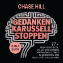 [German] - Gedankenkarussell stoppen (2-in-1-Buch): 77+ praktische Wege, um mit dem Grübeln aufzuhören, Stress zu bewältigen und Negativität loszulassen Audiobook