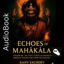 Echoes of Mahākāla: Awakening the Eight Forces of Bhairava Through Tantra and Inner Psychology Audiobook