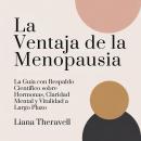 [Spanish] - La Ventaja de la Menopausia: La Guía con Respaldo Científico sobre Hormonas, Claridad Mental y Vitalidad a Largo Plazo Audiobook
