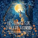 [French] - Les Contes De Fées De Grimms | French Version of Grimm’s Fairy Tales Audiobook