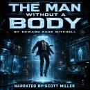 The Man Without a Body: A Head, A Machine, and A Terrifying Success Audiobook