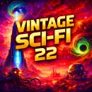 Vintage Sci-Fi 22 - 27 Classic Science Fiction Short Stories from H. P. Lovecraft, Arthur C. Clarke, H. G. Wells, Robert Silverberg, Nelson S. Bond, Brian W. Aldiss and more: A Grand Tour of Monsters, Martians, and Mind-Benders From the Golden Age Audiobook