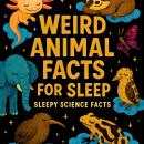 Weird Animal Facts For Sleep Audiobook
