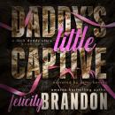 Daddy's Little Captive: A Dark Daddy Romance Audiobook