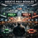 [French] - Société Poly-Régulée  L’Illusion du Choix dans un Monde sous Contrôle Audiobook
