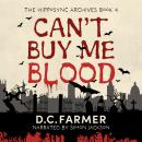 Can't Buy Me Blood: The Hiposync Archives Audiobook