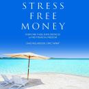 Stress-Free Money: Overcome These Seven Obstacles to Find Financial Freedom Audiobook