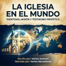[Spanish] - La Iglesia en el Mundo: Identidad, Misión y Testimonio Profético Audiobook