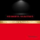 [Spanish] - Filosofía Analítica: Un Apunte sobre la Escuela Filosófica Audiobook