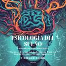 [Spanish] - Psicología del sueño | Spanish Version of Dream Psychology Audiobook
