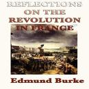 Reflections on the Revolution in France Audiobook